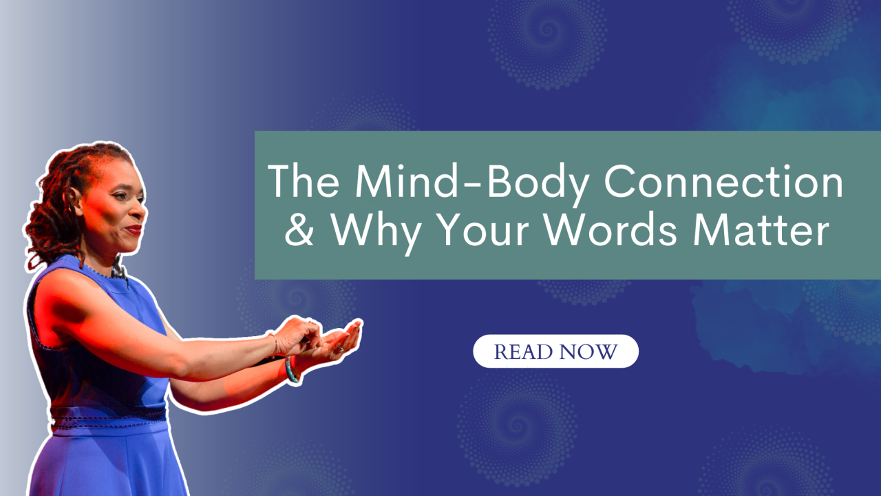 The Mind-Body Connection & Why Your Words Matter