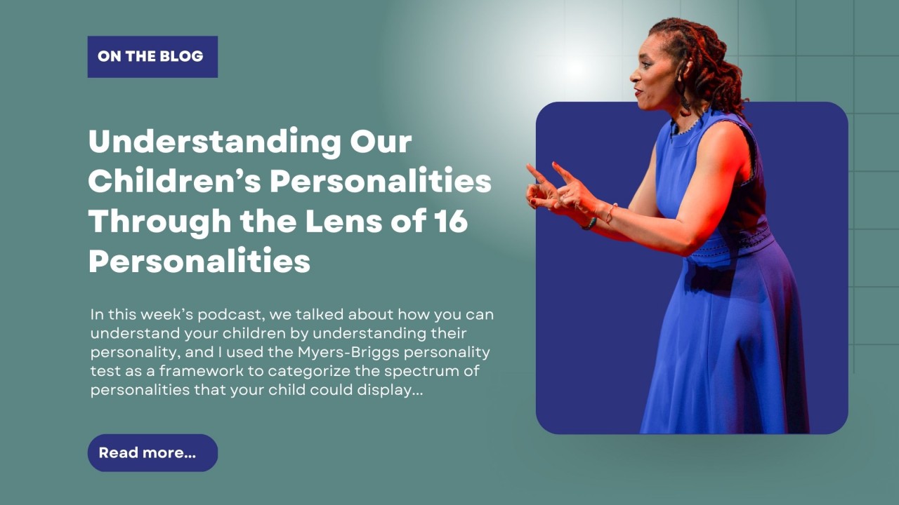 Understanding Our Children’s Personalities Through the Lens of 16 Personalities