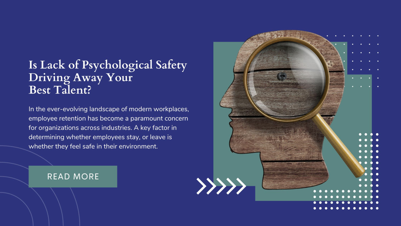 Is Lack of Psychological Safety Driving Away Your Best Talent?