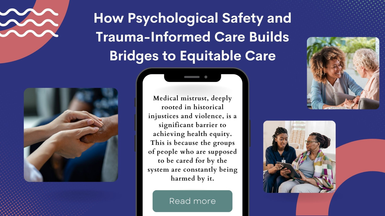 How Psychological Safety and Trauma-Informed Care Builds Bridges to Equitable Care