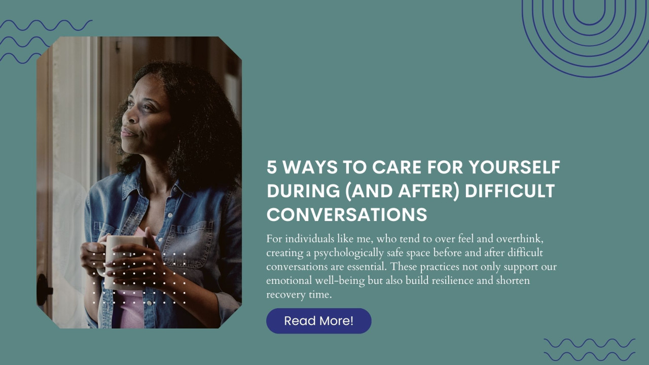 5 Ways to Care For Yourself During (and After) Difficult Conversations