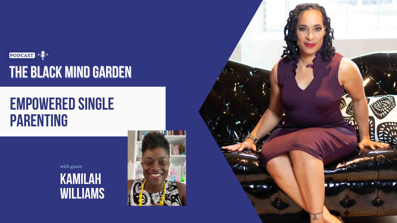 Episode 50: Empowered Single Parenting: A conversation /(w/Dr. Kamilah Williams)
