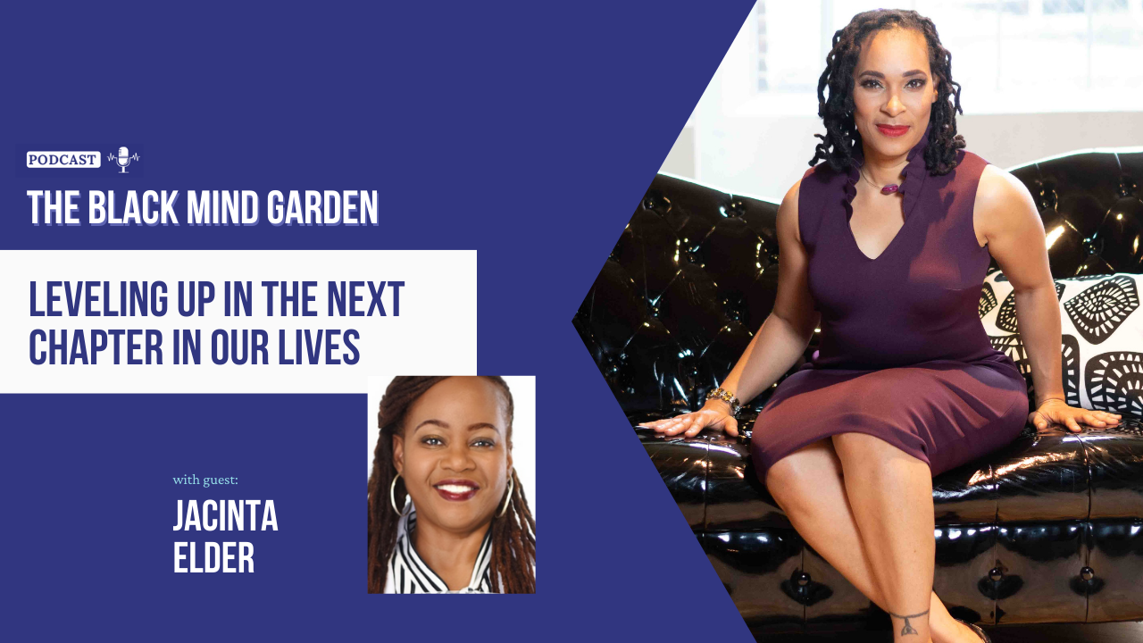 Episode 52: Leveling Up in the Next Chapter in Our Lives w/Dr. Jacinta Elder