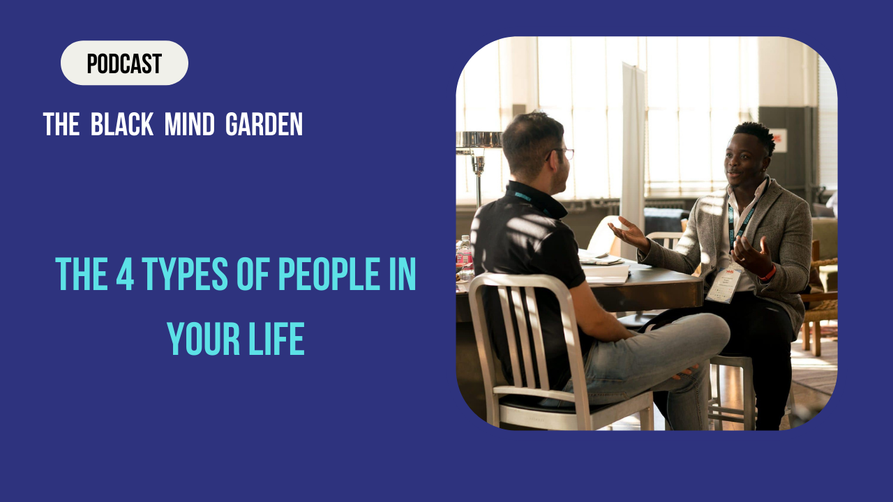 Episode 27: The 4 Types Of People In Your Life