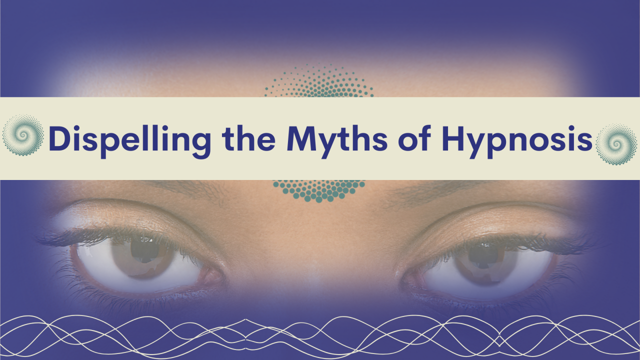 Dispelling the Myths of Hypnosis