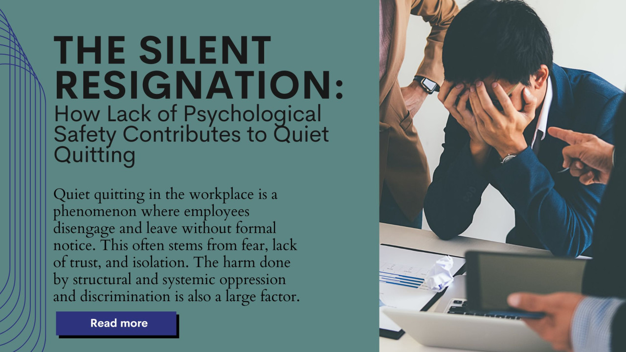 The Silent Resignation: How Lack of Psychological Safety Contributes to Quiet Quitting